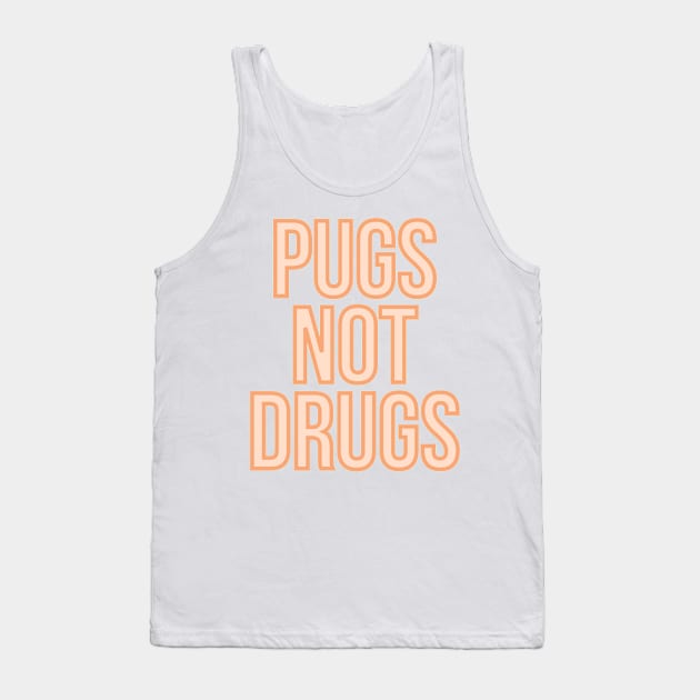 Pugs Not Drugs Tank Top by BloomingDiaries